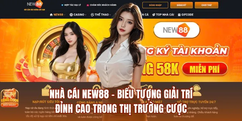Nhà cái NEW88 - Biểu tượng giải trí đỉnh cao trong thị trường cược